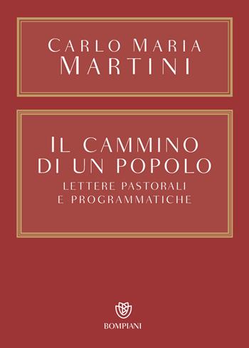 Il cammino di un popolo. Lettere pastorali e programmatiche - Carlo Maria Martini - Libro Bompiani 2023, Saggistica | Libraccio.it