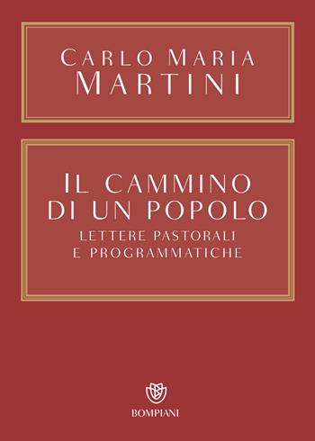 Il cammino di un popolo. Lettere pastorali e programmatiche - Carlo Maria Martini - Libro Bompiani 2023, Saggistica | Libraccio.it