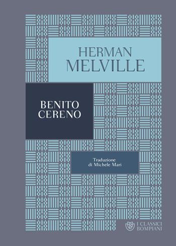 Benito Cereno - Herman Melville - Libro Bompiani 2023, Classici | Libraccio.it