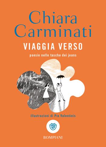 Viaggia verso. Poesie nelle tasche dei jeans - Chiara Carminati - Libro Bompiani 2023, Tascabilini | Libraccio.it