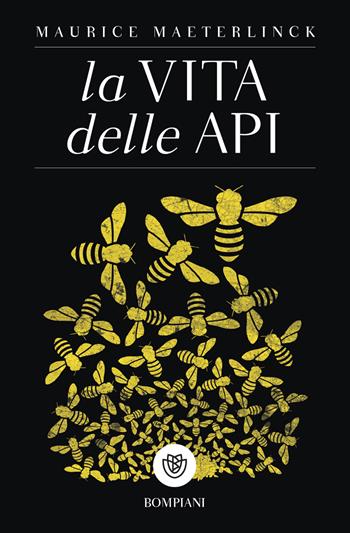 La vita delle api - Maurice Maeterlinck - Libro Bompiani 2023, Tascabili. Saggi | Libraccio.it