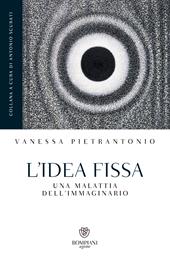 L'idea fissa. Una malattia dell'immaginario