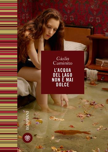 L'acqua del lago non è mai dolce - Giulia Caminito - Libro Bompiani 2023, Le finestre | Libraccio.it