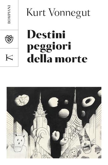 Destini peggiori della morte. Un collage autobiografico - Kurt Vonnegut - Libro Bompiani 2023, Tascabili narrativa | Libraccio.it