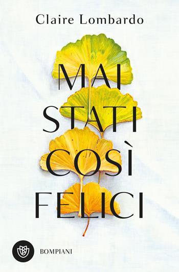 Mai stati così felici - Claire Lombardo - Libro Bompiani 2024, Tascabili narrativa | Libraccio.it