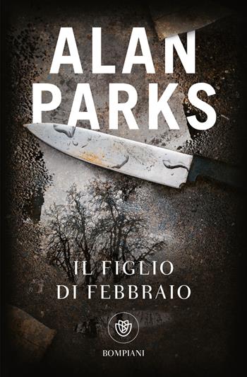 Il figlio di febbraio - Alan Parks - Libro Bompiani 2024, Tascabili narrativa | Libraccio.it