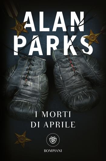 I morti di aprile - Alan Parks - Libro Bompiani 2024, Tascabili narrativa | Libraccio.it