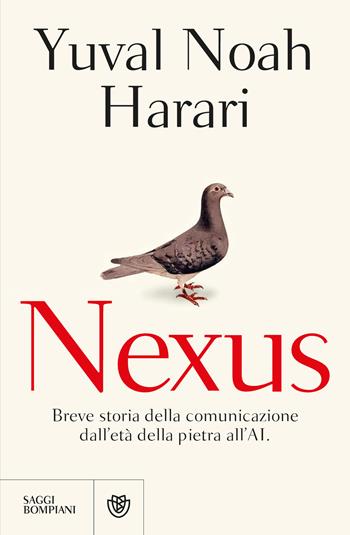 Nexus. Breve storia della comunicazione dall'età della pietra all'AI - Yuval Noah Harari - Libro Bompiani 2024, Saggistica straniera | Libraccio.it