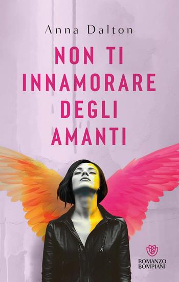 Non ti innamorare degli amanti - Anna Dalton - Libro Bompiani 2025, Narratori italiani | Libraccio.it