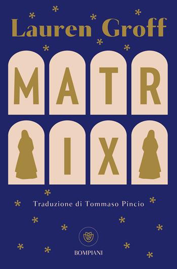 Matrix - Lauren Groff - Libro Bompiani 2024, Tascabili narrativa | Libraccio.it