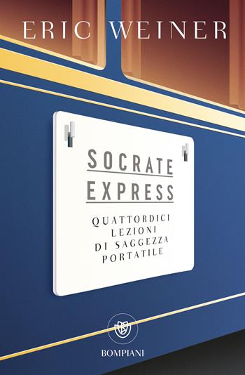 Socrate express. Quattordici lezioni di saggezza portatile - Eric Weiner - Libro Bompiani 2025, Tascabili varia | Libraccio.it