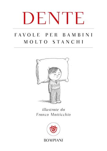 Favole per bambini molto stanchi - Dente - Libro Bompiani 2025, Tascabili varia | Libraccio.it