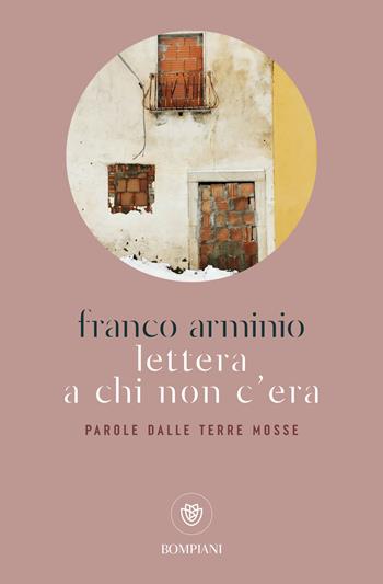 Lettera a chi non c'era. Parole dalle terre mosse - Franco Arminio - Libro Bompiani 2026, Tascabili narrativa | Libraccio.it