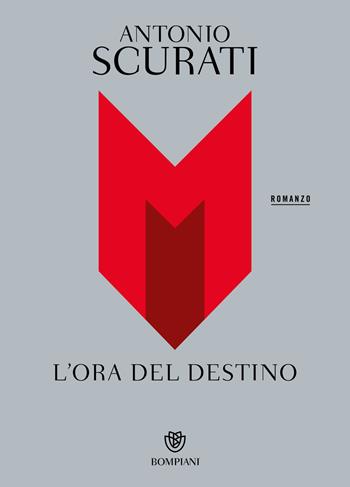 M. L'ora del destino - Antonio Scurati - Libro Bompiani 2026, Tascabili narrativa | Libraccio.it