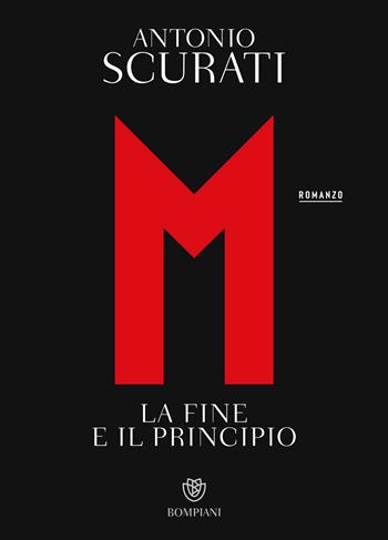 M. La fine e il principio - Antonio Scurati - Libro Bompiani 2026, Tascabili narrativa | Libraccio.it