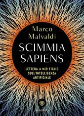 Scimmia sapiens. Lettera a mio figlio sull'intelligenza artificiale