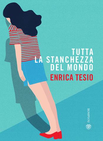 Tutta la stanchezza del mondo - Enrica Tesio - Libro Bompiani 2026, Tascabili varia | Libraccio.it