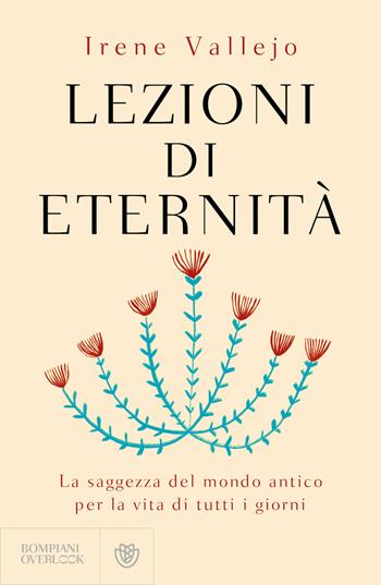 Vino e baci - Irene Vallejo - Libro Bompiani 2026, Overlook | Libraccio.it