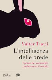 L'intelligenza delle prede. I poteri dei vulnerabili cambieranno il mondo