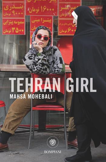 Tehran Girl - Mahsa Mohebali - Libro Bompiani 2026, Tascabili narrativa | Libraccio.it