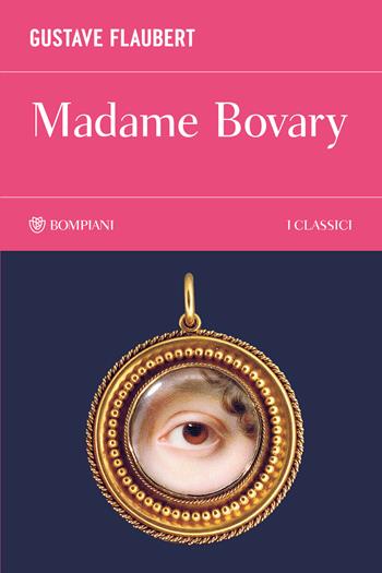 Madame Bovary - Gustave Flaubert - Libro Bompiani 2026, I Classici | Libraccio.it