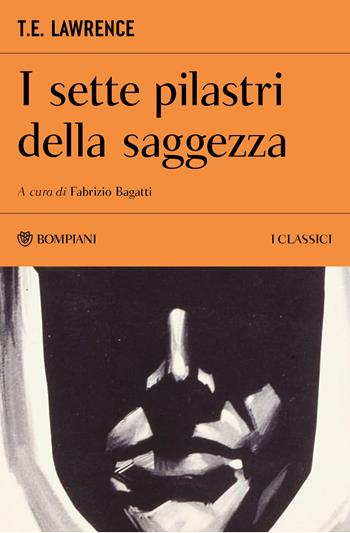 I sette pilastri della saggezza - Thomas Edward Lawrence - Libro Bompiani 2026, I Classici Bompiani | Libraccio.it