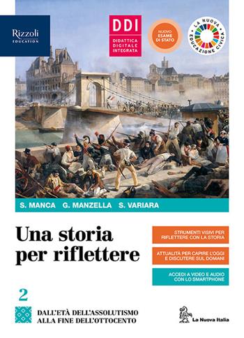 Una storia per riflettere. Per il triennio delle Scuole superiori. Con e-book. Con espansione online. Vol. 2 - Sergio Manca, Giulio Manzella, Simona Variara - Libro La Nuova Italia Editrice 2020 | Libraccio.it