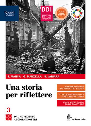 Una storia per riflettere. Con Esame di Stato e CLIL History quinto anno. Per il triennio delle Scuole superiori. Con e-book. Con espansione online. Vol. 3 - Sergio Manca, Giulio Manzella, Simona Variara - Libro La Nuova Italia Editrice 2020 | Libraccio.it