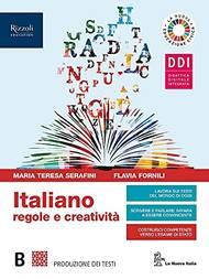 Italiano regole e creatività. Con e-book. Con espansione online. Vol. B: Produzione dei testi. - Maria Teresa Serafini, Flavia Fornili - Libro La Nuova Italia Editrice 2020 | Libraccio.it