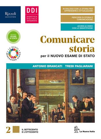 Comunicare storia per il nuovo esame di Stato. Per il triennio delle Scuole superiori. Con e-book. Con espansione online. Vol. 2 - Antonio Brancati, Trebi Pagliarani - Libro La Nuova Italia Editrice 2020 | Libraccio.it