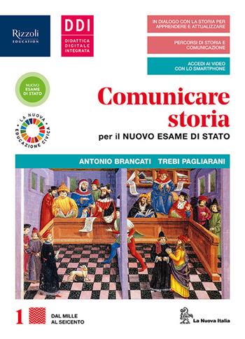 Comunicare storia per il nuovo esame di Stato. Con Lavoro, impresa, territorio ed Educazione civica ambientale. Per il triennio delle Scuole superiori. Vol. 1 - Antonio Brancati, Trebi Pagliarani - Libro La Nuova Italia Editrice 2020 | Libraccio.it