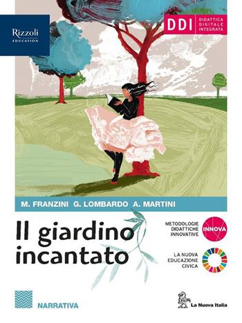Il giardino incantato. Narrativa, Attività testuali, Speciale esame. Con Mito ed epica. Per le Scuole superiori. Vol. 1  - Libro La Nuova Italia 2022 | Libraccio.it