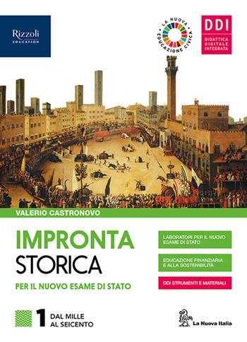 Impronta storica per il nuovo esame di Stato. Con Lavoro, impresa, territorio e Cittadine e cittadini oggi. Per le Scuole superiori. per accesso online. Vol. 1 - Valerio Castronovo - Libro La Nuova Italia Editrice 2021 | Libraccio.it