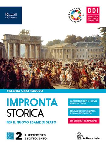 Impronta storica per il nuovo esame di Stato. Con Lavoro, impresa, territorio. per accesso online. Vol. 2 - Valerio Castronovo - Libro La Nuova Italia Editrice 2021 | Libraccio.it