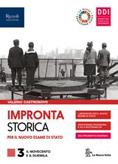 Impronta storica per il nuovo esame di Stato. Con Lavoro impresa territorio e CLIL history. Per le Scuole superiori. Con e-book. Con espansione online. Con Contenuto digitale per accesso online. Vol. 3: Il Novecento e il Duemila