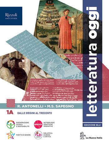 Letteratura oggi. Con Comunicare oggi. Per le Scuole superiori. Vol. 1A-1B - Roberto Antonelli, Maria Serena Sapegno - Libro La Nuova Italia Editrice 2023 | Libraccio.it