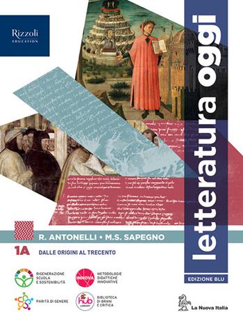 Letteratura oggi. Con Comunicare oggi. Con e-book. Con espansione online. Vol. 1A-1B - Roberto Antonelli, Maria Serena Sapegno - Libro La Nuova Italia Editrice 2023 | Libraccio.it