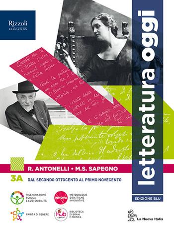 Letteratura oggi. Per le Scuole superiori. Vol. 3A - Roberto Antonelli, Maria Serena Sapegno - Libro La Nuova Italia Editrice 2023 | Libraccio.it