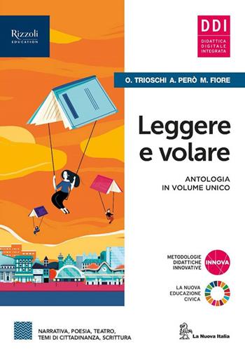 Leggere e volare. Per le Scuole superiori. - Olivia Trioschi, Anna Però, Marzia Fiore - Libro La Nuova Italia Editrice 2022 | Libraccio.it