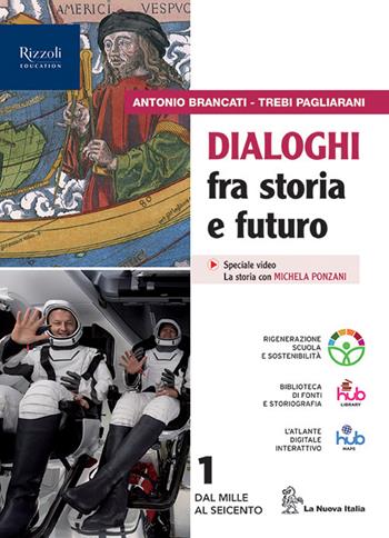 Dialoghi fra storia e futuro. Con e-book. Con espansione online. Vol. 1 - Antonio Brancati, Trebi Pagliarani - Libro La Nuova Italia Editrice 2023 | Libraccio.it