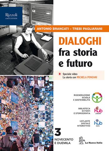 Dialoghi fra storia e futuro. Per le Scuole superiori. Vol. 3 - Antonio Brancati, Trebi Pagliarani - Libro La Nuova Italia Editrice 2023 | Libraccio.it