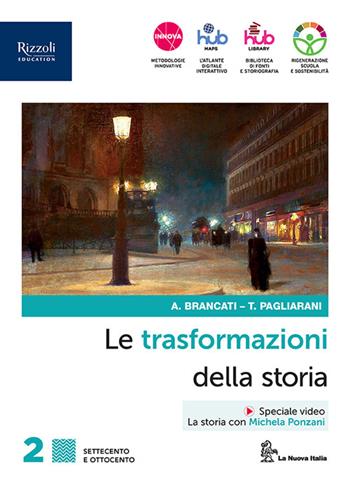 Le trasformazioni della storia. Con Connessioni con la storia. Per le Scuole superiori. Vol. 2 - Antonio Brancati, Trebi Pagliarani - Libro La Nuova Italia Editrice 2023 | Libraccio.it