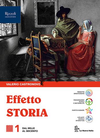 Effetto storia. Con CLIL history. Per le Scuole superiori. Vol. 1 - Valerio Castronovo - Libro La Nuova Italia Editrice 2024 | Libraccio.it