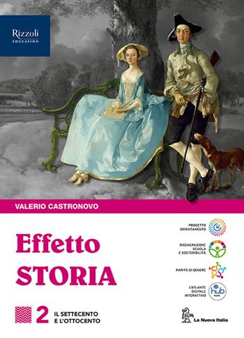 Effetto storia. Per le Scuole superiori. Vol. 2 - Valerio Castronovo - Libro La Nuova Italia Editrice 2024 | Libraccio.it
