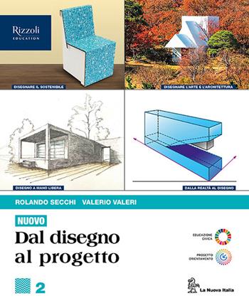 Nuovo. Dal disegno al progetto. Per le Scuole superiori. Vol. 2 - Rolando Secchi, Valerio Valeri - Libro La Nuova Italia Editrice 2024 | Libraccio.it