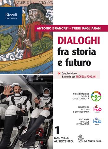 Dialoghi fra storia e futuro. Con Nuovo cittadine e cittadini oggi. Per le Scuole superiori. Vol. 1 - Antonio Brancati, Trebi Pagliarani - Libro La Nuova Italia Editrice 2023 | Libraccio.it