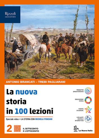 La nuova storia in 100 lezioni. Con e-book. Con espansione online. Vol. 2 - Antonio Brancati, Trebi Pagliarani - Libro La Nuova Italia Editrice 2024 | Libraccio.it