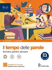 Il tempo delle parole. scrivere, parlare e pensare. Per le Scuole superiori. Con e-book. Con espansione online. Vol. A-B: Ortografia, lessico, morfosintassi-Comunicazione e testi