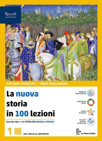 La nuova storia in 100 lezioni. Per le Scuole superiori. Vol. 1 - Antonio Brancati, Trebi Pagliarani - Libro La Nuova Italia 2024 | Libraccio.it