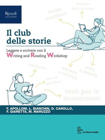 Il club delle storie. Leggere e scrivere con il Writing and Reading Workshop. Per le Scuole superriori. - Olivia Trioschi, Anna Però, Maria Serena Sapegno - Libro La Nuova Italia Editrice 2024 | Libraccio.it